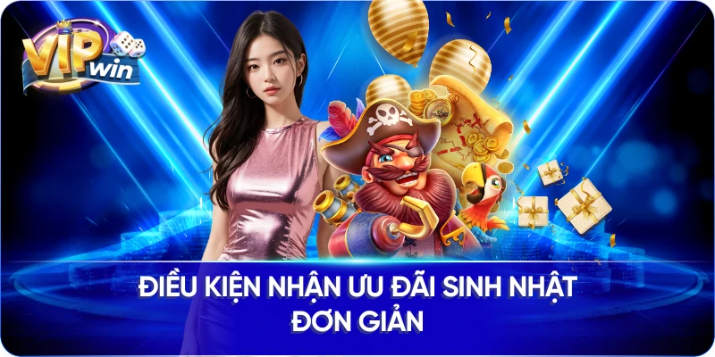 Điều kiện nhận ưu đãi sinh nhật đơn giản