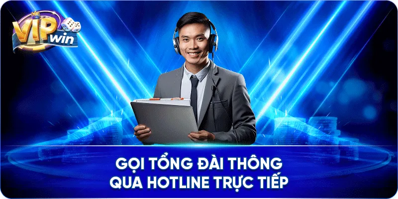 Gọi tổng đài thông qua hotline trực tiếp