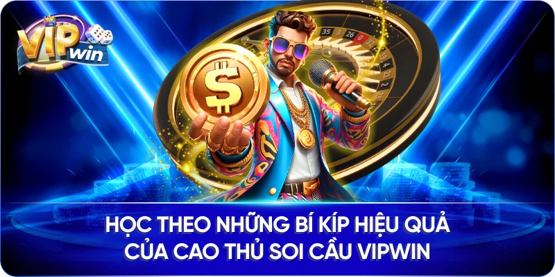 Học theo những bí kíp hiệu quả của cao thủ soi cầu Vipwin