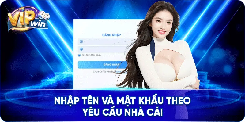 Nhập tên và mật khẩu theo yêu cầu nhà cái
