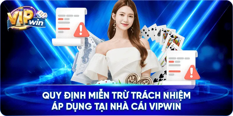 Quy định miễn trừ trách nhiệm áp dụng tại nhà cái VIPWIN