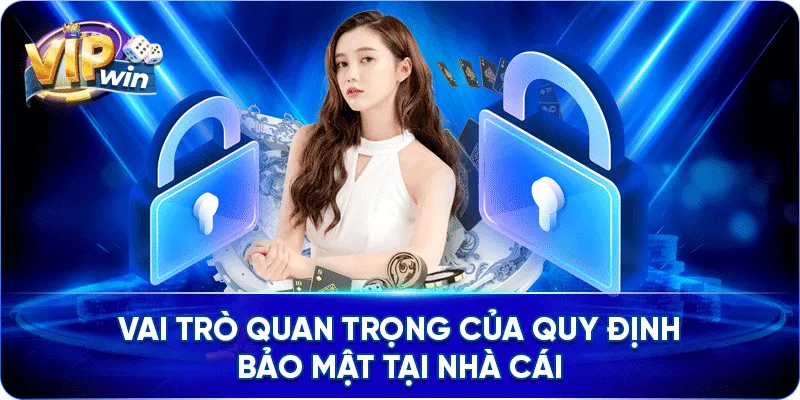 Vai trò quan trọng của quy định bảo mật tại nhà cái