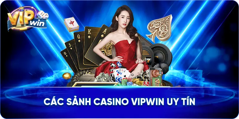 Các sảnh Casino VIPWIN uy tín