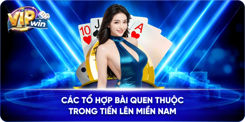 Các tổ hợp bài quen thuộc trong Tiến lên Miền Nam
