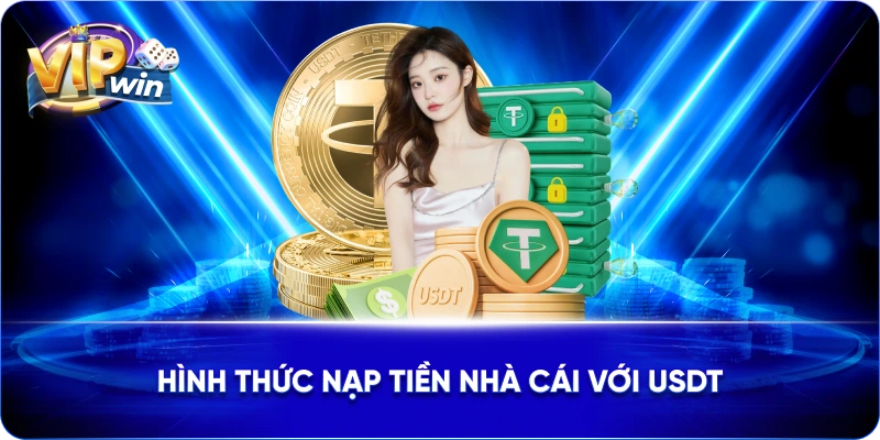 Hình thức nạp tiền nhà cái với USDT