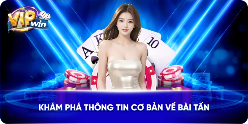 Khám phá thông tin cơ bản về bài tấn