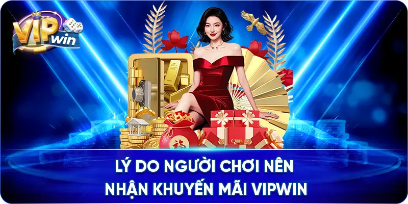 Lý do người chơi nên nhận khuyến mãi VIPWIN