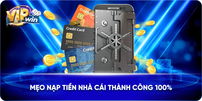 Mẹo nạp tiền nhà cái thành công 100%