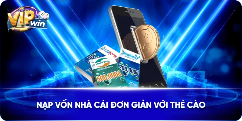 Nạp vốn nhà cái đơn giản với thẻ cào