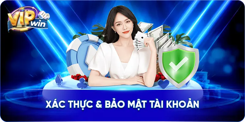 Xác Thực & Bảo Mật Tài Khoản