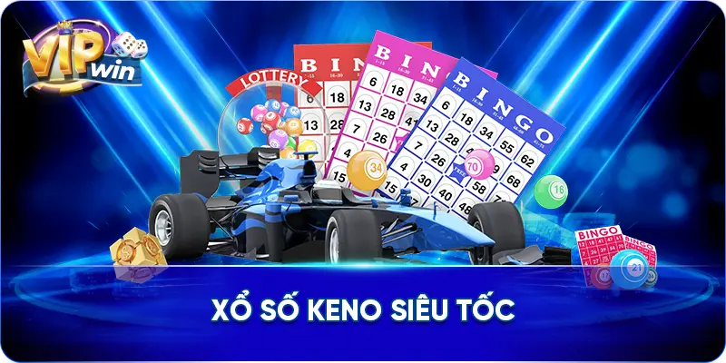 Xổ Số Keno siêu tốc
